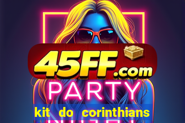 kit do corinthians dls 22